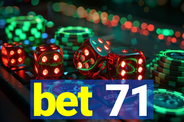 bet 71